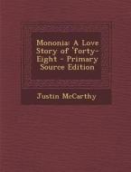 Mononia: A Love Story of 'Forty-Eight di Justin McCarthy edito da Nabu Press
