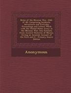Notes of the Mexican War, 1846-47-48: Comprising Incidents, Adventures and Everyday Proceedings and Letters While with the United States Army in the M di Anonymous edito da Nabu Press