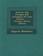 Intorno Alla Famiglia Dell' Antiquario Di Carlo Goldini ... - Primary Source Edition di Edgardo Maddalena edito da Nabu Press