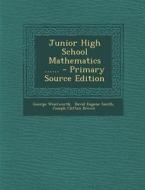 Junior High School Mathematics ...... - Primary Source Edition di George Wentworth edito da Nabu Press