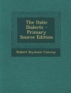 The Italic Dialects - Primary Source Edition di Robert Seymour Conway edito da Nabu Press