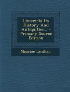 Limerick: Its History and Antiquities... di Maurice Lenihan edito da Nabu Press
