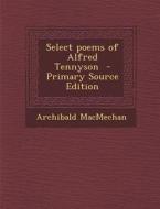 Select Poems of Alfred Tennyson di Archibald Macmechan edito da Nabu Press