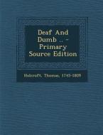Deaf and Dumb .. - Primary Source Edition di Holcroft Thomas 1745-1809 edito da Nabu Press
