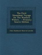 The First Steamboat Voyage on the Western Waters... - Primary Source Edition edito da Nabu Press