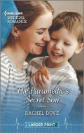The Paramedic's Secret Son di Rachel Dove edito da HARLEQUIN SALES CORP