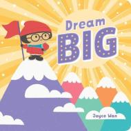 Dream Big di Joyce Wan edito da Scholastic Inc.
