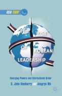 The Rise of Korean Leadership di G. John Ikenberry, Jongryn Mo edito da Palgrave Macmillan