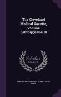 The Cleveland Medical Gazette, Volume 3, Issue 10 di Samuel Walter Kelley, Albert Rufus Baker edito da Palala Press