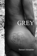 Grey di Samuel Alexander edito da BLURB INC