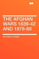 The Afghan Wars 1839-42 and 1878-80 di Archibald Forbes edito da HardPress Publishing