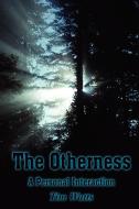 The Otherness: A Personal Interaction di Tim Watts edito da AUTHORHOUSE