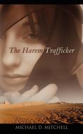 The Harem Trafficker di Michael D. Mitchell edito da OUTSKIRTS PR
