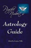 Psychic Norbert's Astrology Guide di Psychic Norbert edito da Createspace