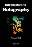 Introduction to Holography di Vincent Toal edito da Taylor & Francis Inc
