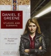 Daniel E. Greene Studios and Subways di D. Greene edito da F&W Publications Inc