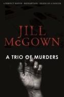 A Trio of Murders di Jill McGown edito da Pan Macmillan