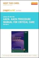 Aacn Procedure Manual for Critical Care - Pageburst E-Book on Kno (Retail Access Card) di AACN (American Association of Critical-C edito da W.B. Saunders Company