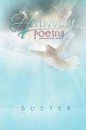 Heavenly Poetry di Buster edito da Xlibris