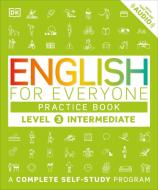 English for Everyone: Level 3: Intermediate, Practice Book: A Complete Self-Study Program di Dk edito da DK PUB