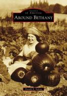 Around Bethany di Donald R. Nelson edito da ARCADIA PUB (SC)