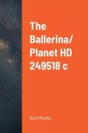The Ballerina/ Planet HD 249518 c di Nick Monks edito da Lulu.com