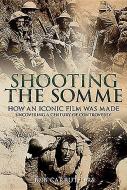 Shooting the Somme di Bob Carruthers edito da Pen & Sword Books Ltd
