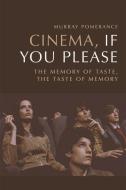 Cinema, If You Please di Murray Pomerance edito da Edinburgh University Press