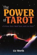 The Power Of Tarot di Liz Worth edito da Lulu Publishing Services