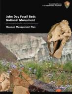 Museum Management Plan John Day Fossil Beds National Monument di National Park Service edito da Createspace