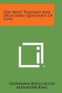 The Most Pleasant and Delectable Questions of Love di Giovannia Bocccaccio edito da Literary Licensing, LLC