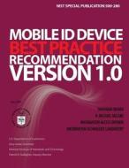 Mobile Id Device Best Practice Recommendation Version 1.0 di National Institute of Standards and Tech edito da Createspace