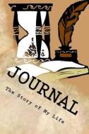 Journal - The Story of My Life: Document Your Own History di Rose Montgomery edito da Createspace