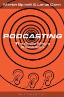 Podcasting di Martin Spinelli, Lance Dann edito da Bloomsbury Academic
