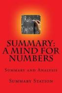 A Mind for Numbers: Summary and Analysis of "A Mind for Numbers: How to Excel at Math and Science" by Barbara Oakley di Summary Station edito da Createspace