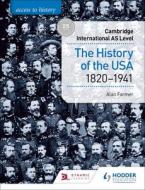 Access to History for Cambridge International as Level: The History of the USA 1820-1941 di Alan Farmer edito da HODDER EDUCATION
