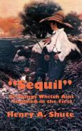 Sequil or Things Whitch Aint Finished in the First di Henry A. Shute edito da Wilder Publications