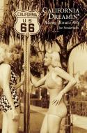 California Dreamin' Along Route 66 di Joe Sonderman edito da ARCADIA PUB (SC)