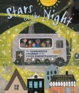 Stars of the Night: The Courageous Children of the Czech Kindertransport di Caren Stelson edito da CAROLRHODA BOOKS