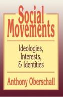 Social Movements di Anthony Oberschall edito da Taylor & Francis Inc