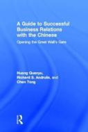 A Guide to Successful Business Relations With the Chinese di Erdener Kaynak, Richard S. Andrulis, Quanyu Huang, Chen Tong edito da Taylor & Francis Inc