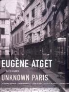 Eugene Atget: Unknown Paris di David Harris edito da NEW PR
