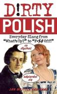 Dirty Polish di Jan  Wojtyla Van Haas edito da Ulysses Press