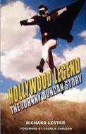 Hollywood Legend: The Johnny Duncan Story di Richard Lester edito da CYBERREAD