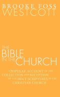 Bible in the Church di B. F. Westcott edito da Wipf & Stock Publishers