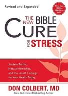 The New Bible Cure for Stress: Ancient Truths, Natural Remedies, and the Latest Findings for Your Health Today di Don Colbert edito da CREATION HOUSE