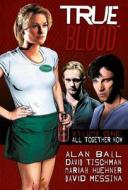 True Blood di Alan Ball, David Tischman, Mariah Huehner edito da Idea & Design Works