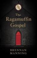 The Ragamuffin Gospel di Brennan Manning edito da Waterbrook Press (A Division of Random House Inc)