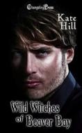 Wild Witches of Beaver Bay: Paranormal Women's Fiction di Kate Hill edito da CHANGELING PR LLC