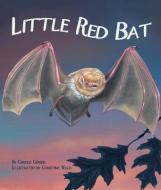 Little Red Bat di Carole Gerber edito da ARBORDALE PUB